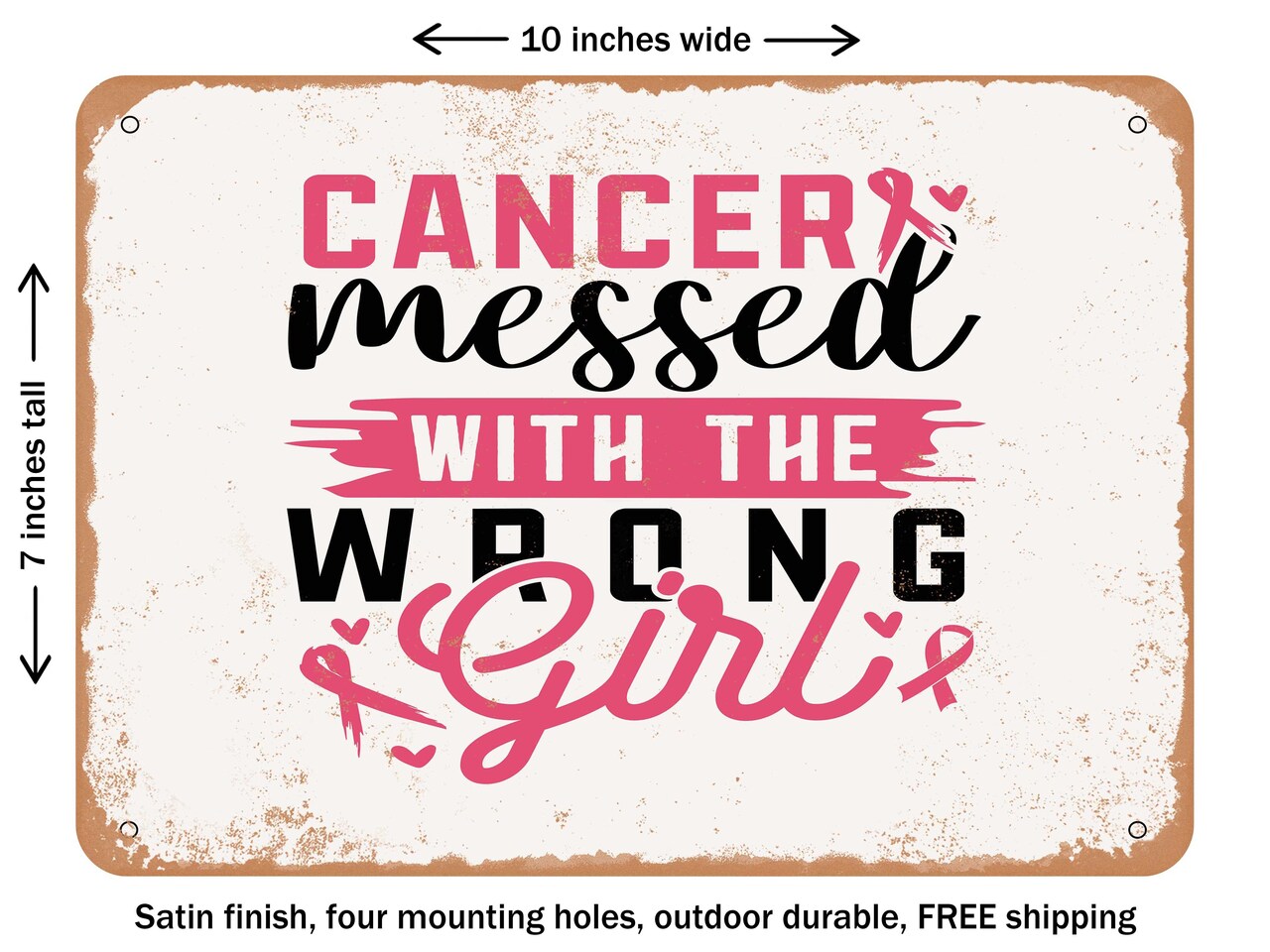 DECORATIVE METAL SIGN - Cancer Messed With the Wrong Girl - Vintage Rusty Look